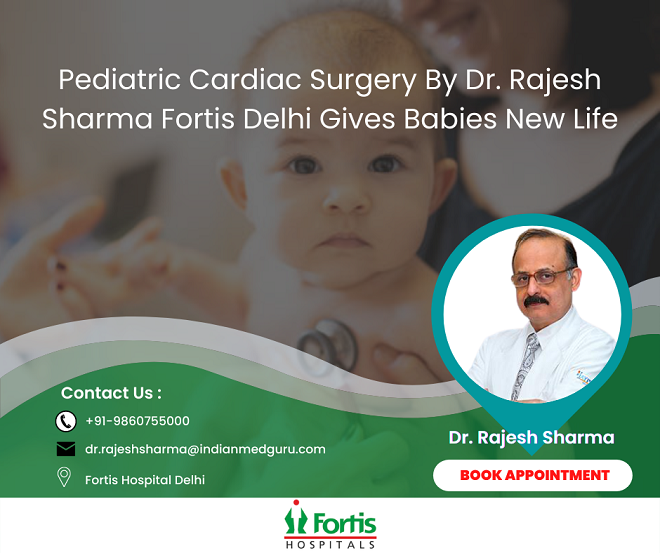 Pediatric Cardiac Surgery By Dr. Rajesh Sharma Fortis